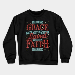 Saved By Grace Through Faith Christian Tshirt Design Crewneck Sweatshirt